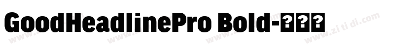 GoodHeadlinePro Bold字体转换